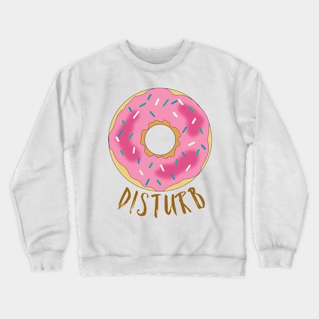 Donut disturb Crewneck Sweatshirt by WordFandom